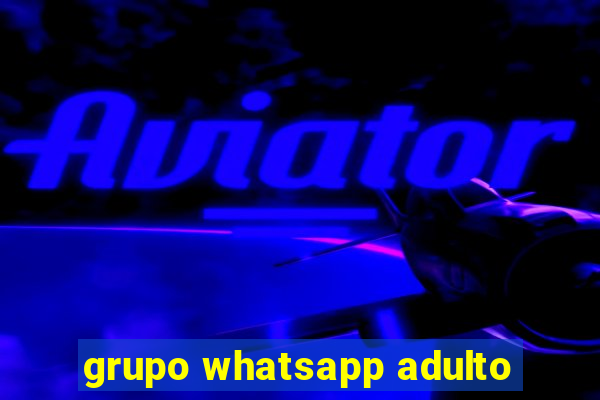 grupo whatsapp adulto